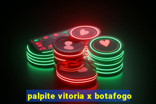 palpite vitoria x botafogo